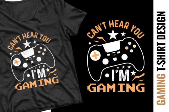 Can t Hear You, I m Gaming Graphics for Print Templates