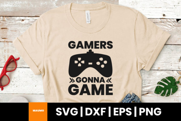 Gamers Gonna Game, Gaming Quote Graphics for Print Templates