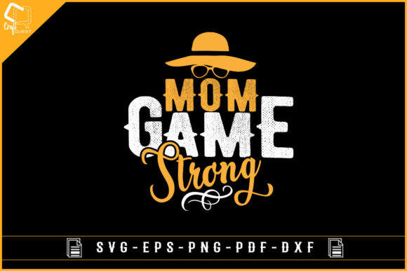 Mom Game Strong: Graphics for Crafts & Design